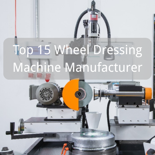Wheel Dressing Machine Manufacturer Y